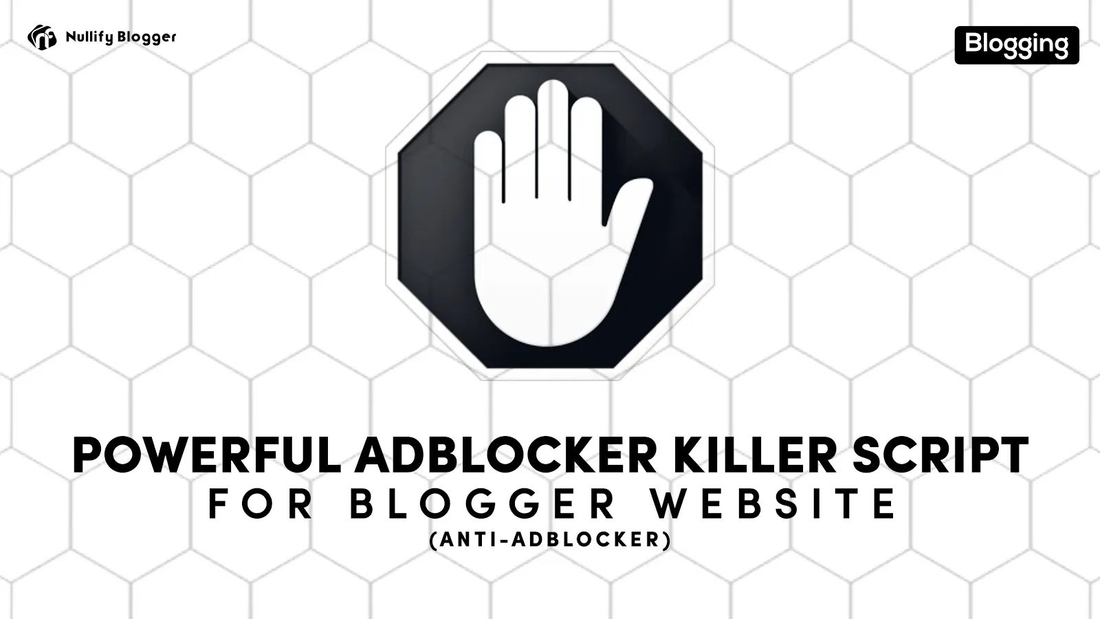 How To Install A Powerful Anti Ablocker (Adblocker Killer) Script In Blogger?