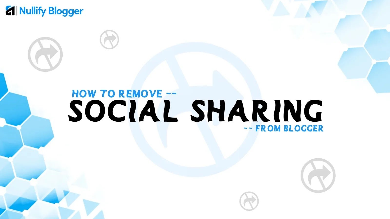 How To Remove Social Links Sharing From Blogger (Blogspot)