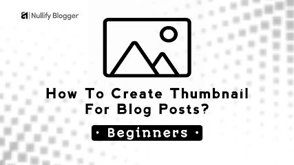 How To Create Thumbnail For Blog Posts?
