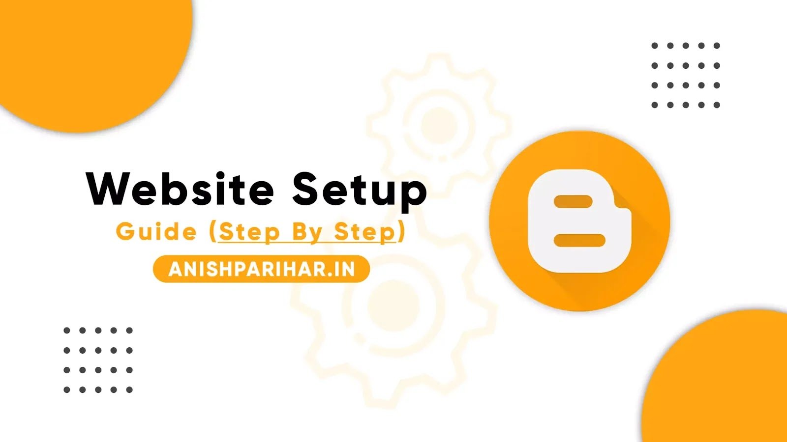 How To Setup First Website On Blogger With Advance Seo Settings ( Complete Guide)