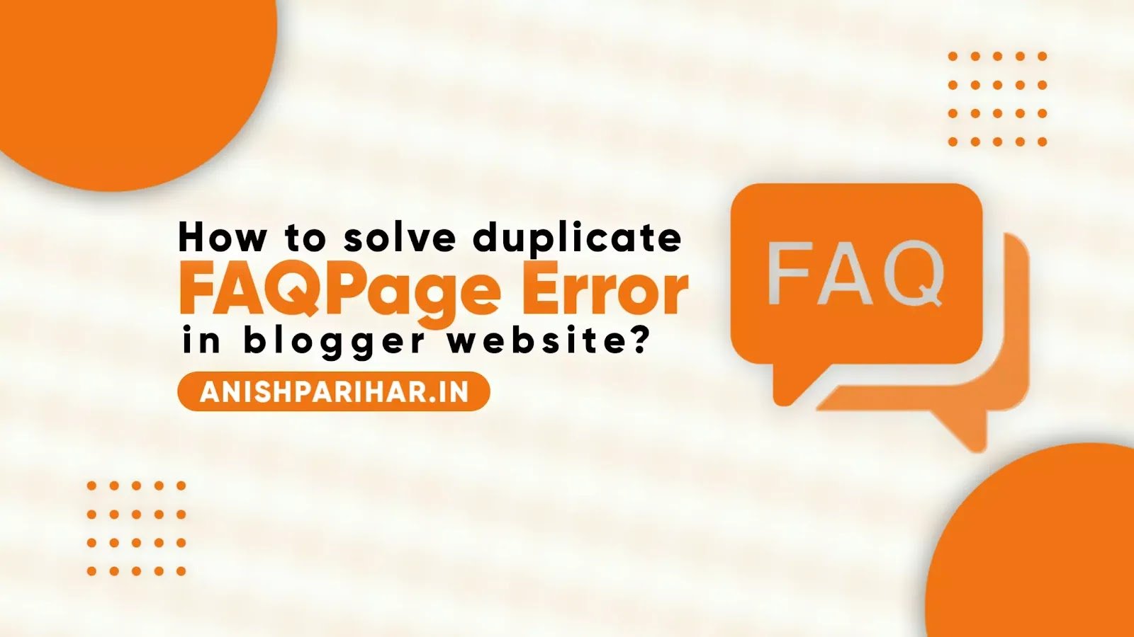 How To Solve Duplicate field ‘FAQPage’ Error In Blogger?