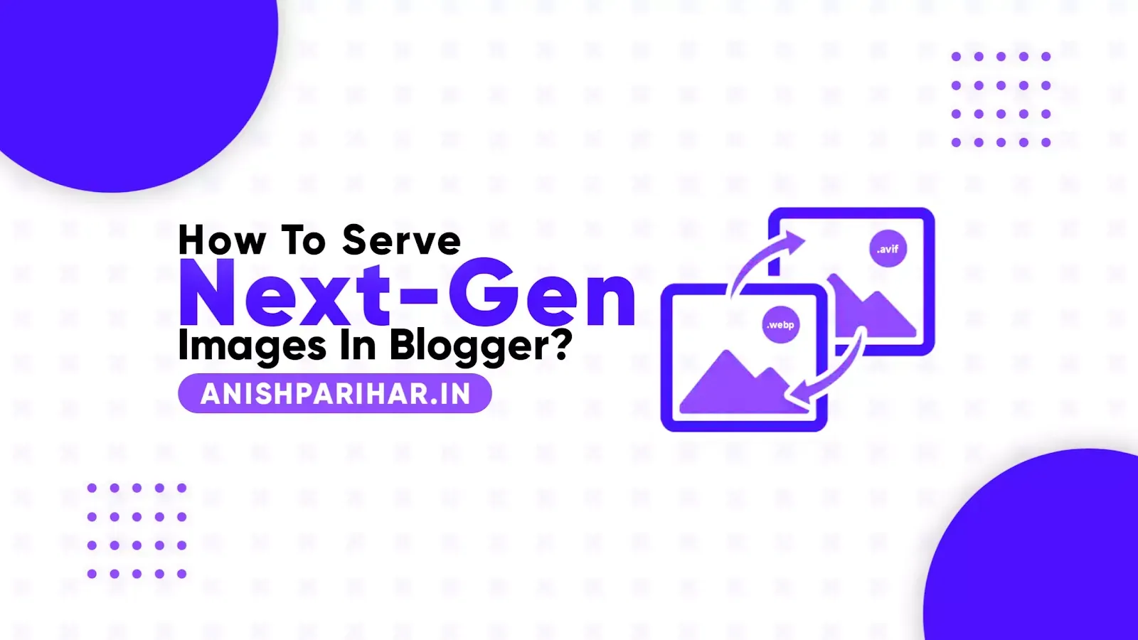 How To Serve Images In Next-Gen Formats In Blogger?
