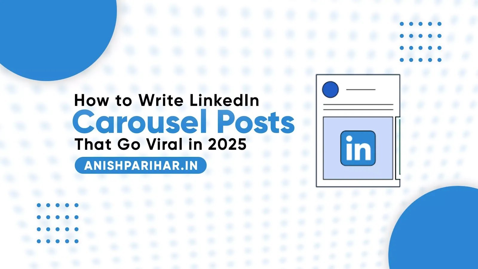 How to Write LinkedIn Carousel Posts That Go Viral in 2025?