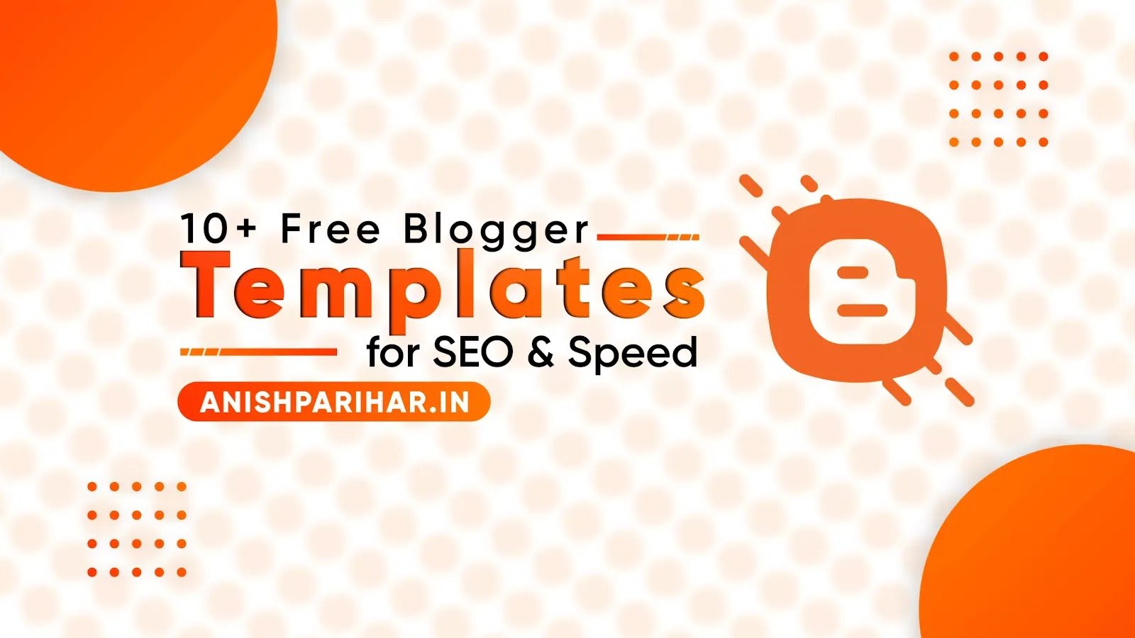 10+ Free Blogger Templates for SEO & Speed